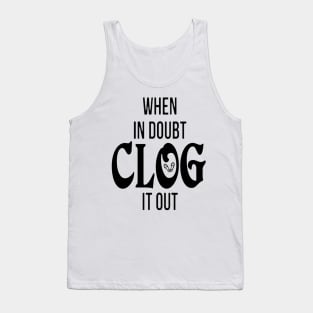 Clog It Out BLK Tank Top